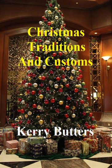 Christmas Traditions and Customs. - Kerry Butters