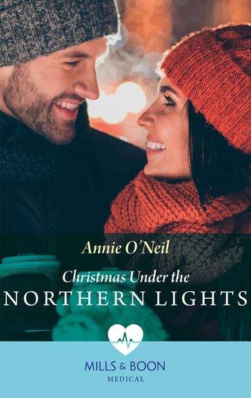 Christmas Under The Northern Lights (Mills & Boon Medical) - Annie O