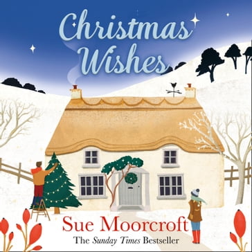 Christmas Wishes: From the Sunday Times bestselling and award-winning author of romance fiction comes a feel-good cosy Christmas read - Sue Moorcroft