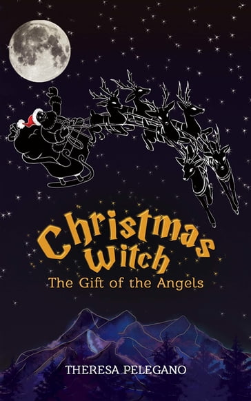 Christmas Witch, The Gift of the Angels - Theresa Pelegano