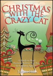 Christmas With The Crazy Cat: A Ready-to-Read Illustrated Bedtime Story Book For Ages 3-5