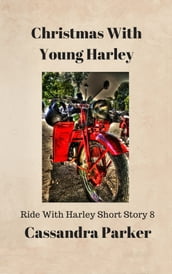 Christmas With Young Harley Ride With Harley Short Story 8