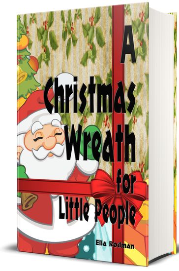 A Christmas Wreath for Little People - Illustrated - Ella Rodman