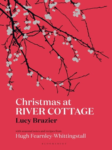 Christmas at River Cottage - Lucy Brazier - Hugh Fearnley-Whittingstall