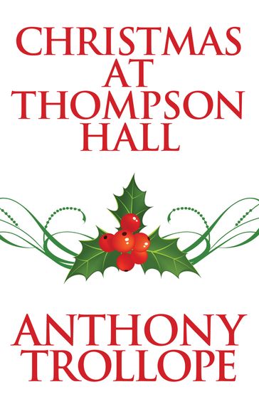 Christmas at Thompson Hall - Anthony Trollope