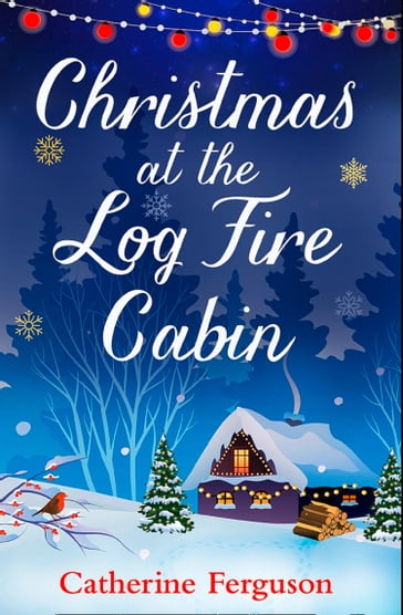 Christmas at the Log Fire Cabin - Catherine Ferguson