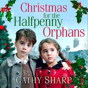 Christmas for the Halfpenny Orphans: Heartwarming Christmas historical fiction (Halfpenny Orphans, Book 3) - Cathy Sharp