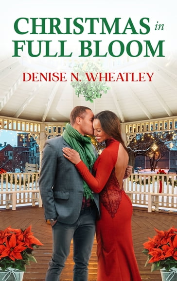 Christmas in Full Bloom - Denise N. Wheatley