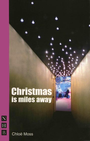 Christmas is Miles Away (NHB Modern Plays) - Chloe Moss
