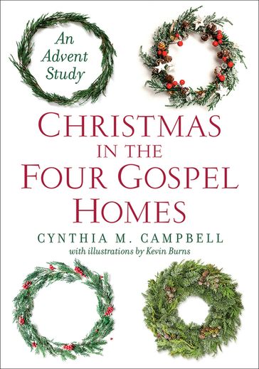 Christmas in the Four Gospel Homes - Cynthia M. Campbell