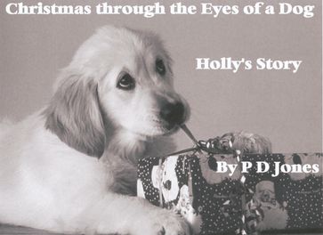 Christmas through the Eyes of a Dog - Holly's Story - Philip Jones