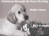 Christmas through the Eyes of a Dog - Holly