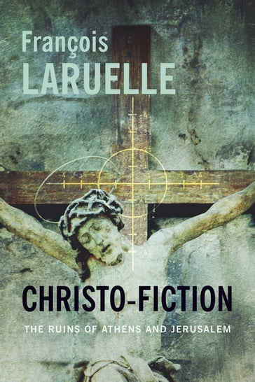 Christo-Fiction - François Laruelle