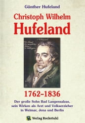 Christoph Wilhelm Hufeland (1762-1836) - Eine Biographie