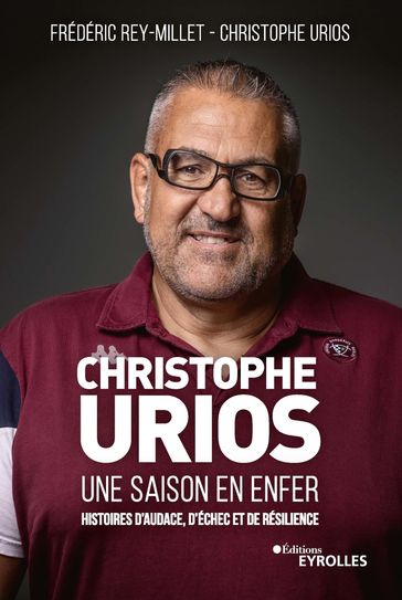 Christophe Urios, une saison en enfer - Christophe Urios - Frédéric Rey-Millet