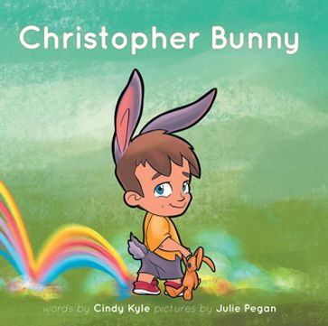 Christopher Bunny - words by Cindy Kyle pictures by Julie Pegan