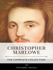 Christopher Marlowe The Complete Collection