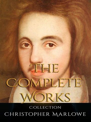 Christopher Marlowe: The Complete Works - Christopher Marlowe