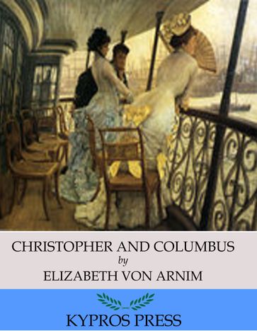 Christopher and Columbus - Elizabeth von Arnim