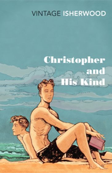 Christopher and His Kind - Christopher Isherwood