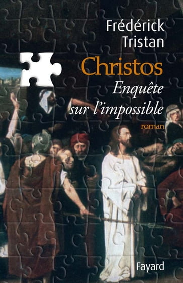 Christos, une enquête sur l'impossible - Frédérick Tristan