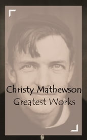 Christy Mathewson Greatest Works