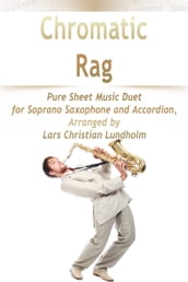 Chromatic Rag Pure Sheet Music Duet for Soprano Saxophone and Accordion, Arranged by Lars Christian Lundholm