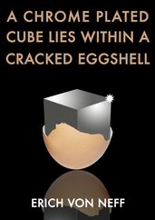 A Chrome Plated Cube Lies Within a Cracked Eggshell