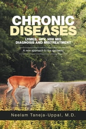 Chronic Diseases - Lymes, Hpv, Hsv Mis-Diagnosis and Mistreatment