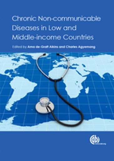 Chronic Non-communicable Diseases in Low and Middle-income Countries - André Pascal Kengne - Anoop Mishra - Daniel Boakye - Ernestina Coast - Juliet Addo - Kofi Anie - Kwadwo Koram - Liz Grant - Montserrat Mendez - Nigel Unwin - Philip Onyebujoh - Richard Cooper - Shanthi Mendis - Ursula Read - William Midodzi