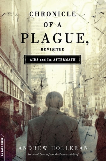 Chronicle of a Plague, Revisited - Andrew Holleran