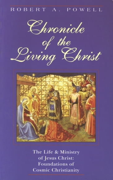 Chronicle of the Living Christ - Robert A. Powell