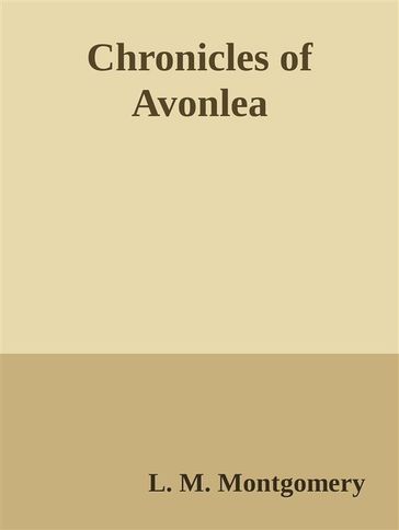 Chronicles of Avonlea - L. M. Montgomery