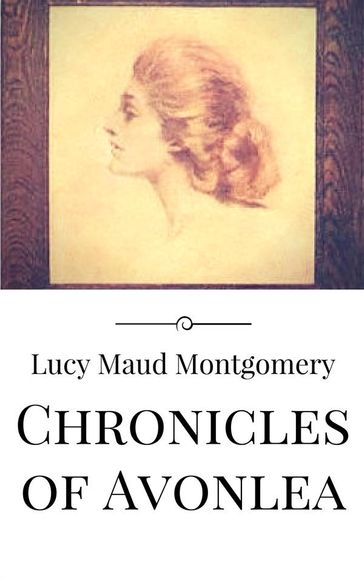 Chronicles of Avonlea - Lucy Maud Montgomery