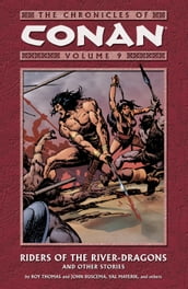 Chronicles of Conan Volume 9: Riders of the River-Dragons and Other Stories