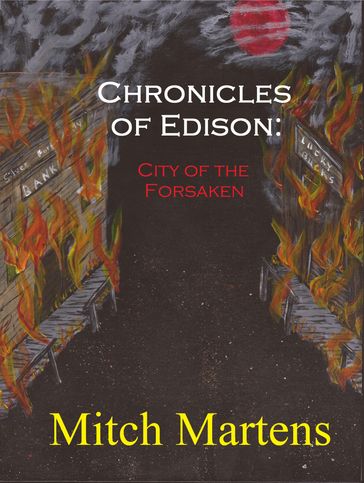 Chronicles of Edison: City of the Forsaken - Mitch Martens