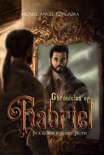 Chronicles of Gabriel, In a quest for the truth - Miquel Àngel Lopezosa Criado