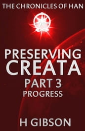 Chronicles of Han: Preserving Creata: Part 3: Progress
