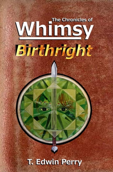 Chronicles of Whimsy: Birthright - T. Edwin Perry