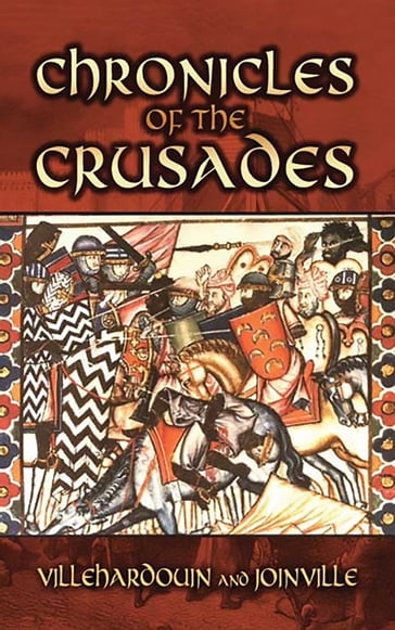 Chronicles of the Crusades - Geoffrey Villehardouin - Jean de Joinville
