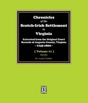 Chronicles of the Scotch-Irish Settlement in Virginia. Extracted from the Original Records of Augusta County, 1745-1825. (Volume #1)