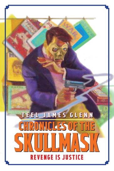 Chronicles of the Skullmask: Revenge is Justice - Teel James Glenn