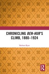 Chronicling Ben-Hur s Climb, 1880-1924