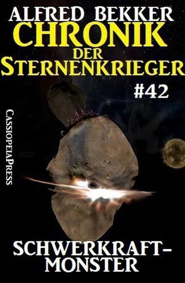 Chronik der Sternenkrieger 42: Schwerkraftmonster - Alfred Bekker