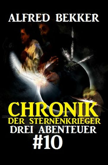 Chronik der Sternenkrieger: Drei Abenteuer #10 - Alfred Bekker