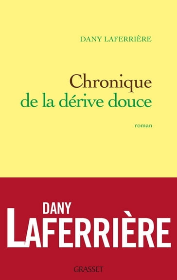 Chronique de la dérive douce - Dany Laferrière