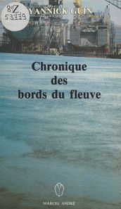 Chronique des bords du fleuve