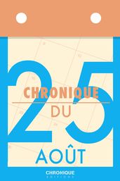 Chronique du 25 août