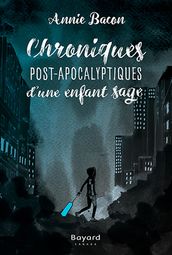 Chroniques Post-Apocalyptiques d une enfant sage