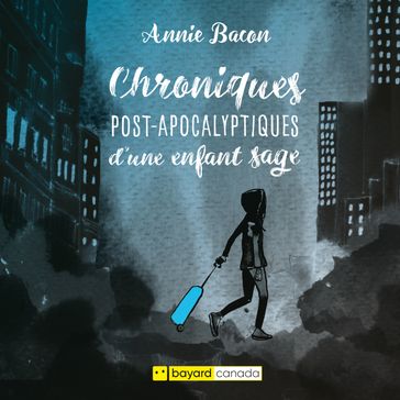 Chroniques post-apocalyptiques d'une enfant sage - Annie Bacon